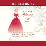 A Path to Redeeming Love A 40 Day Devotional, Francine Rivers