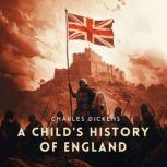 A Childs History of England, Charles Dickens