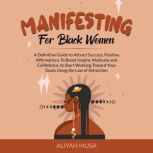 Manifesting    for    Black Women, ALIYAH MUSA