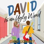 David Is an Ugly Word, Cindy Dorminy