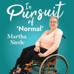 In Pursuit of Normal, Martha Siede