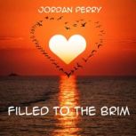 Filled to The Brim, Jordan Perry