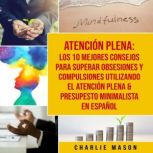 Atencion plena Los 10 mejores consej..., Charlie Mason