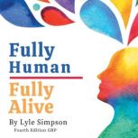 Fully Human  Fully Alive, Lyle L. Simpson