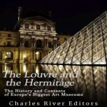 The Louvre and the Hermitage The His..., Charles River Editors