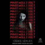 Mary, Will I Die?, Shawn Sarles