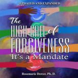 The High Call of Forgiveness. Its A ..., Rosemarie Downer