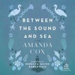 Between the Sound and Sea, Amanda Cox