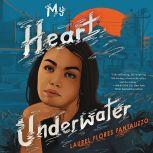My Heart Underwater, Laurel Flores Fantauzzo