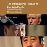 The International Politics of the Asi..., Michael Yahuda