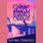 Love Requires Chocolate, Ravynn K. Stringfield