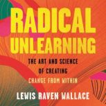 Radical Unlearning, Lewis Raven Wallace