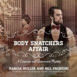 The Body Snatchers Affair A Carpenter and Quincannon Mystery, Marcia Muller; Bill Pronzini
