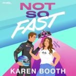 Not So Fast, Karen Booth