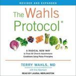 The Wahls Protocol How I Beat Progressive MS Using Paleo Principles and Functional Medicine, Eve Adamson