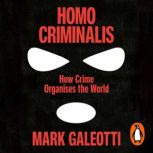 Homo Criminalis, Mark Galeotti
