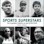 Sports Superstars: Ten Legendary Athletes on and off the Field, David Hudson