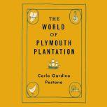 World of Plymouth Plantation, The, Carla Gardina Pestana