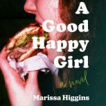 A Good Happy Girl, Marissa Higgins