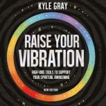 Raise Your Vibration, Kyle Gray