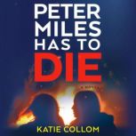 Peter Miles Has to Die, Katie Collom