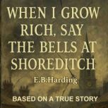 When I grow rich, say the bells at Sh..., E.B. Harding