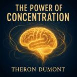 The Power of Concentration, Theron Dumont