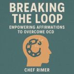 Breaking the Loop Empowering Affirma..., Chef Rimer