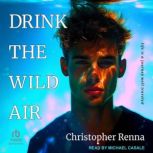 Drink the Wild Air, Christopher Renna