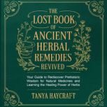 The Lost Book of Ancient Herbal Remed..., Tanya Haycraft