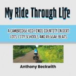 My Ride Through Life, Anthony Beckwith