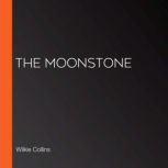 The Moonstone, Wilkie Collins