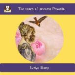 The tears of princess Prunella, Evelyn Sharp