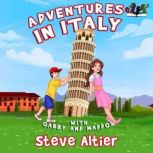 Adventures in Italy with Gabby and Ma..., Steve Altier