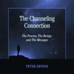 The Channeling Connection, Peter Dennis