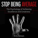 Stop Being Average, M.S. Simon