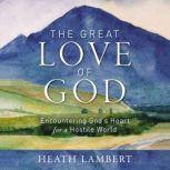 The Great Love of God, Heath Lambert