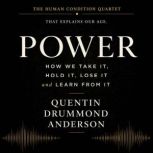 Power How We Take It, Hold It, Lose ..., Quentin Drummond Anderson