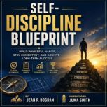 SelfDiscipline Blueprint, Jean P. Bogdan