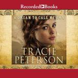 A Dream to Call My Own, Tracie Peterson