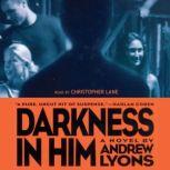 Darkness in Him, Andrew Lyons