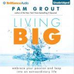 Living Big, Pam Grout
