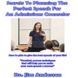 Secrets to Planning the Perfect Speec..., Dr. Jim Anderson