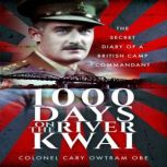 1000 Days on the River Kwai, H C Owtram