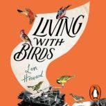 Living with Birds, Len Howard