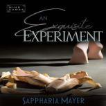 An Exquisite Experiment The Exquisite Collection (Book 1), Sappharia Mayer