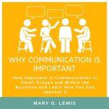 Why communication is important How I..., Mary G. Lewis
