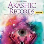 Akashic Records (Extended) A Spiritual Journey to Accessing the Center of Your Universal Soul, Master Your Life Purpose, and Raise Your Vibrations, Melissa Gomes