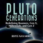 Pluto Generations Redefining Boomers, Gen X, Millennials, and Gen Z, Rhys Navarro