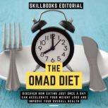 The Omad Diet  Discover How Eating J..., Skillbooks Editorial